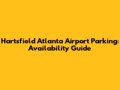 Hartsfield Atlanta Airport Parking: Availability Guide
