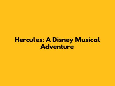 Hercules: A Disney Musical Adventure