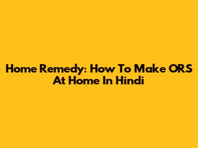 Home Remedy: How To Make ORS At Home In Hindi