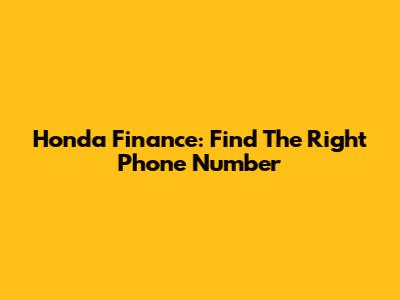 Honda Finance: Find The Right Phone Number