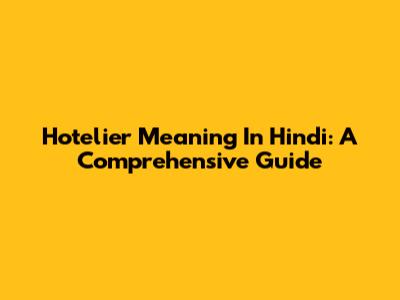 Hotelier Meaning In Hindi: A Comprehensive Guide