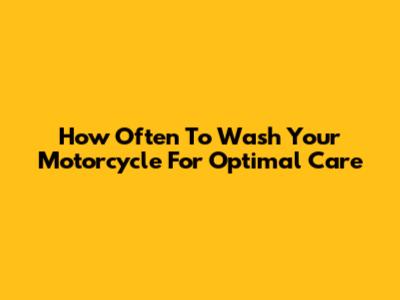 How Often To Wash Your Motorcycle For Optimal Care