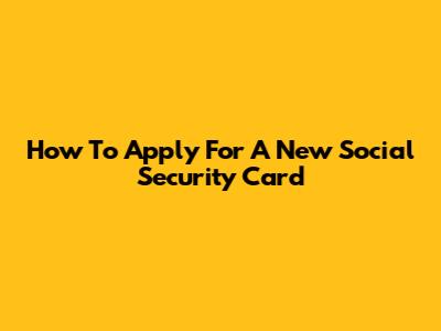 How To Apply For A New Social Security Card