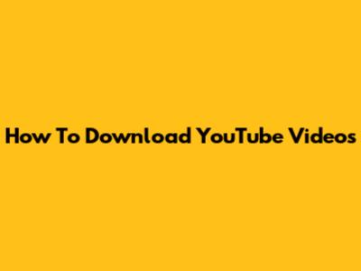 How To Download YouTube Videos