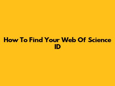 How To Find Your Web Of Science ID