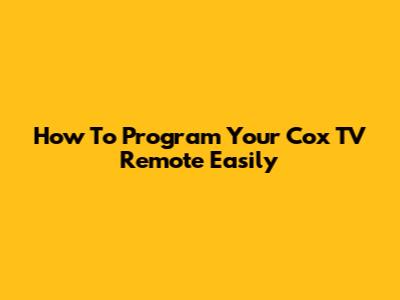 How To Program Your Cox TV Remote Easily