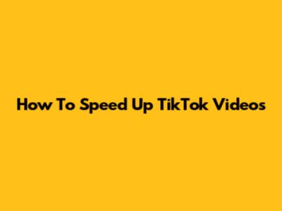 How To Speed Up TikTok Videos
