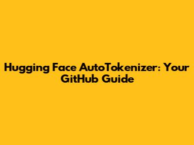 Hugging Face AutoTokenizer: Your GitHub Guide