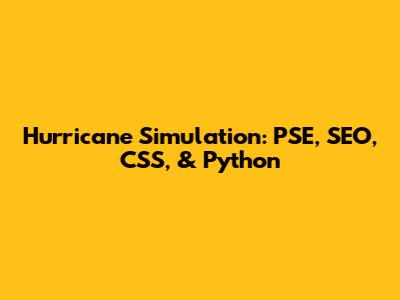 Hurricane Simulation: PSE, SEO, CSS, & Python