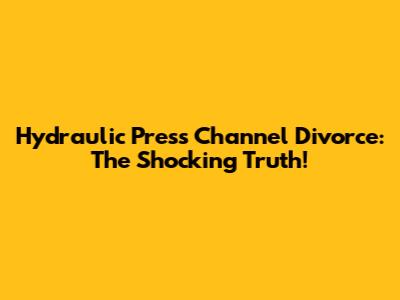 Hydraulic Press Channel Divorce: The Shocking Truth!