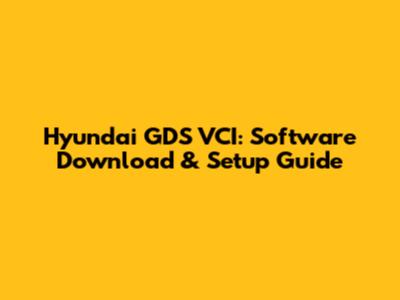 Hyundai GDS VCI: Software Download & Setup Guide