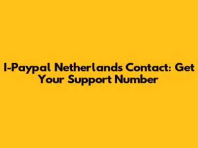 I-Paypal Netherlands Contact: Get Your Support Number