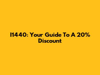 I1440: Your Guide To A 20% Discount
