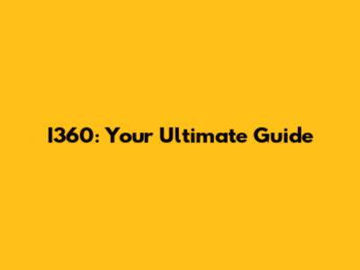 I360: Your Ultimate Guide