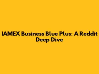 IAMEX Business Blue Plus: A Reddit Deep Dive