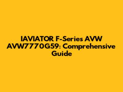 IAVIATOR F-Series AVW AVW7770G59: Comprehensive Guide