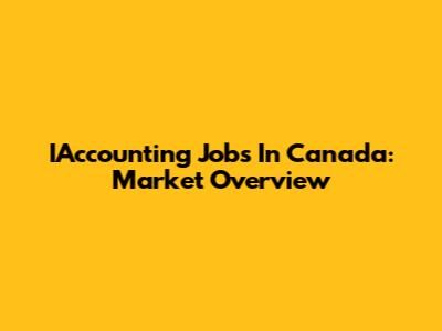 IAccounting Jobs In Canada: Market Overview