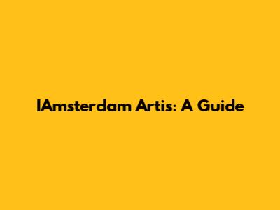 IAmsterdam Artis: A Guide