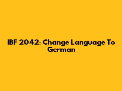 IBF 2042: Change Language To German