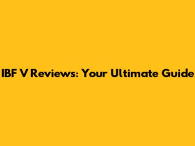IBF V Reviews: Your Ultimate Guide
