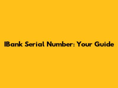 IBank Serial Number: Your Guide