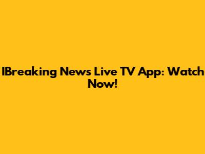 IBreaking News Live TV App: Watch Now!