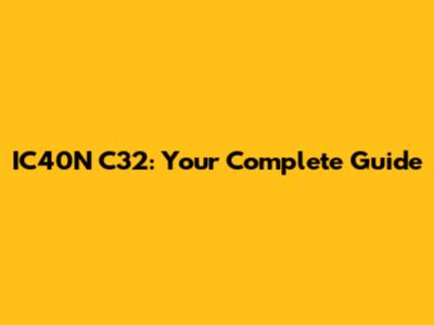 IC40N C32: Your Complete Guide