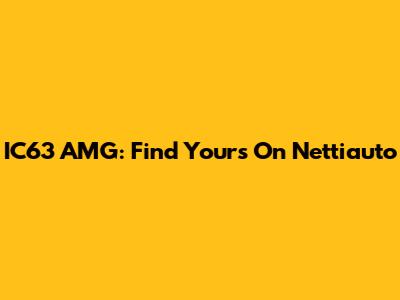 IC63 AMG: Find Yours On Nettiauto