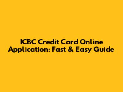 ICBC Credit Card Online Application: Fast & Easy Guide