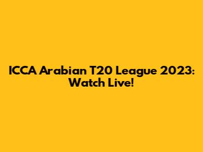 ICCA Arabian T20 League 2023: Watch Live!
