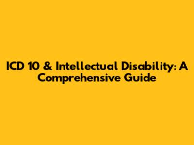 ICD 10 & Intellectual Disability: A Comprehensive Guide