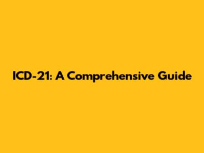 ICD-21: A Comprehensive Guide