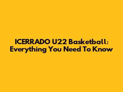 ICERRADO U22 Basketball: Everything You Need To Know