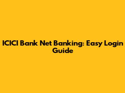 ICICI Bank Net Banking: Easy Login Guide