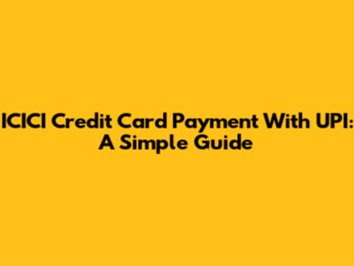 ICICI Credit Card Payment With UPI: A Simple Guide