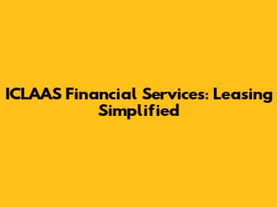 ICLAAS Financial Services: Leasing Simplified