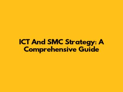 ICT And SMC Strategy: A Comprehensive Guide