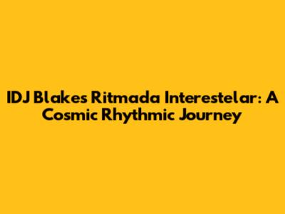 IDJ Blake's Ritmada Interestelar: A Cosmic Rhythmic Journey