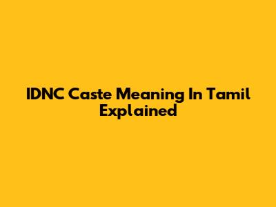 IDNC Caste Meaning In Tamil Explained