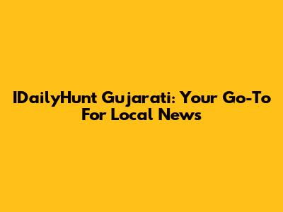IDailyHunt Gujarati: Your Go-To For Local News