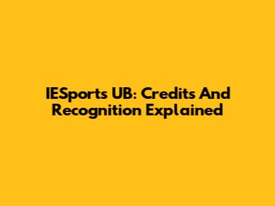 IESports UB: Credits And Recognition Explained