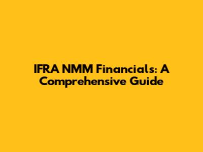 IFRA NMM Financials: A Comprehensive Guide