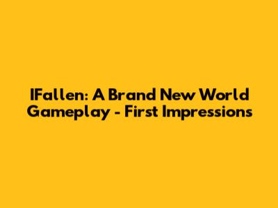 IFallen: A Brand New World Gameplay - First Impressions