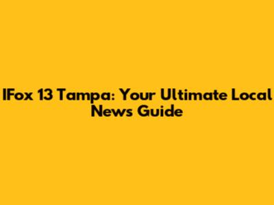 IFox 13 Tampa: Your Ultimate Local News Guide