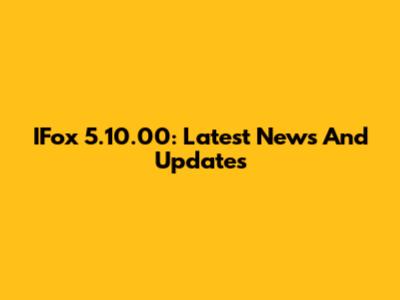 IFox 5.10.00: Latest News And Updates