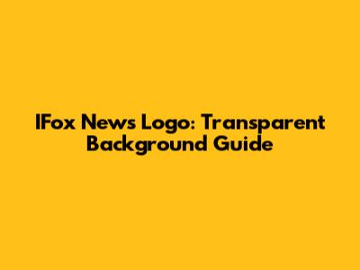IFox News Logo: Transparent Background Guide