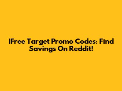 IFree Target Promo Codes: Find Savings On Reddit!