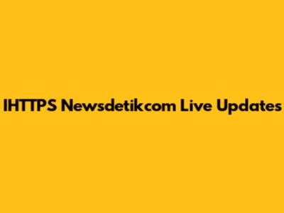 IHTTPS Newsdetikcom Live Updates