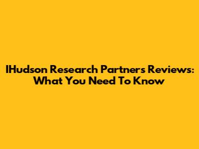 IHudson Research Partners Reviews: What You Need To Know