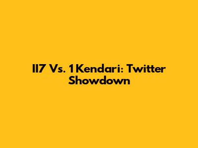 II7 Vs. 1 Kendari: Twitter Showdown